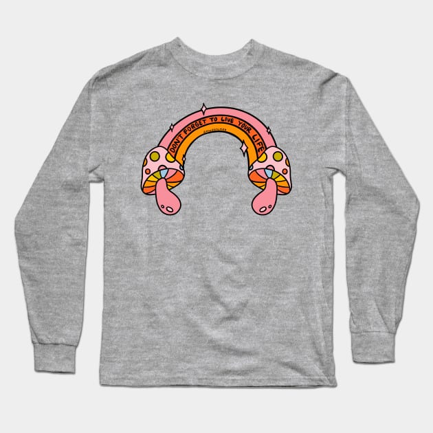 Don't Forget to Live Your Life Long Sleeve T-Shirt by Doodle by Meg